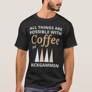 Backgammon Player Board Game Coffee Funny T-Shirt