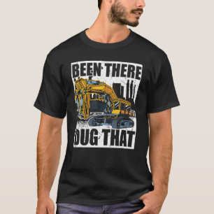 Backhoe Operator, war dort Dug, dass, Bagger & T-Shirt
