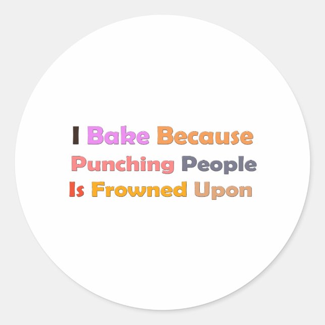 Backliebhaber Geschenk: Ich backe, weil die Leute  Runder Aufkleber (Vorderseite)