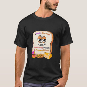 Backliebhaber Geschenk: Ich backe, weil die Leute T-Shirt