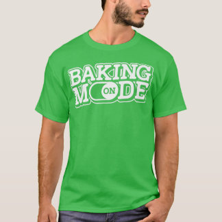 Backmodus auf Muffins Keks Backwaren Backwaren Bak T-Shirt