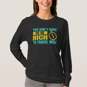 Backpacking Sie haben nicht die Reichtum zu reisen T-Shirt