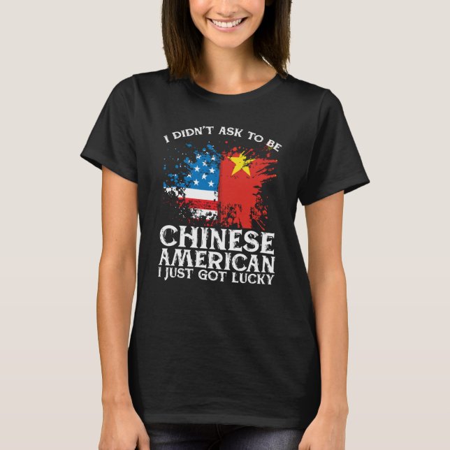 BackprinI Didn't Ask To Be Chinese American I Just T-Shirt (Vorderseite)