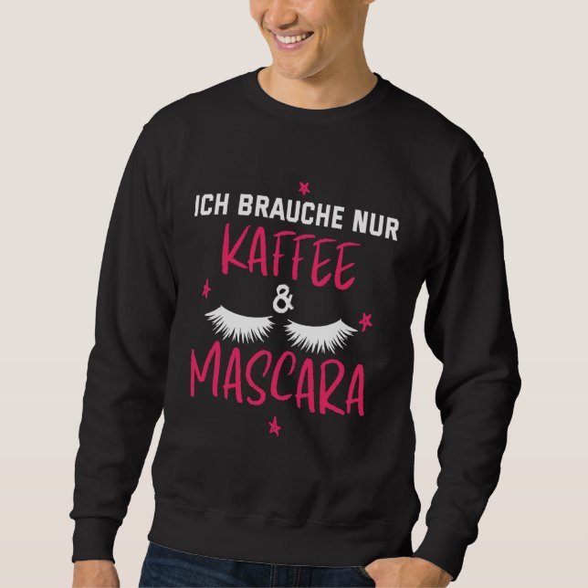 Backprint All I need is coffee and mascara Sweatshirt (Vorderseite)