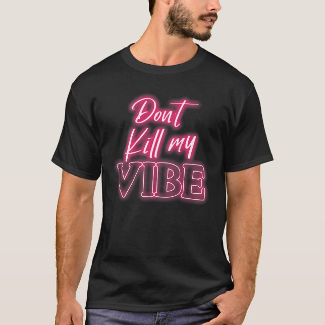 Backprint Bitte töten Sie meine Vibe T-Shirt (Vorderseite)