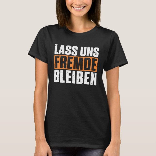 Backprint bleibe Fremden lustigen dunklen Spaß T-Shirt (Vorderseite)