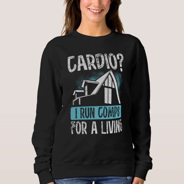 Backprint Cardio0 I Run Comps For A Living Realtor Sweatshirt (Vorderseite)