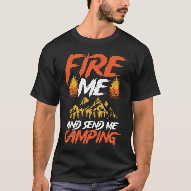 Backprint Fire Me And Send Camping Camping T-Shirt (Vorderseite)