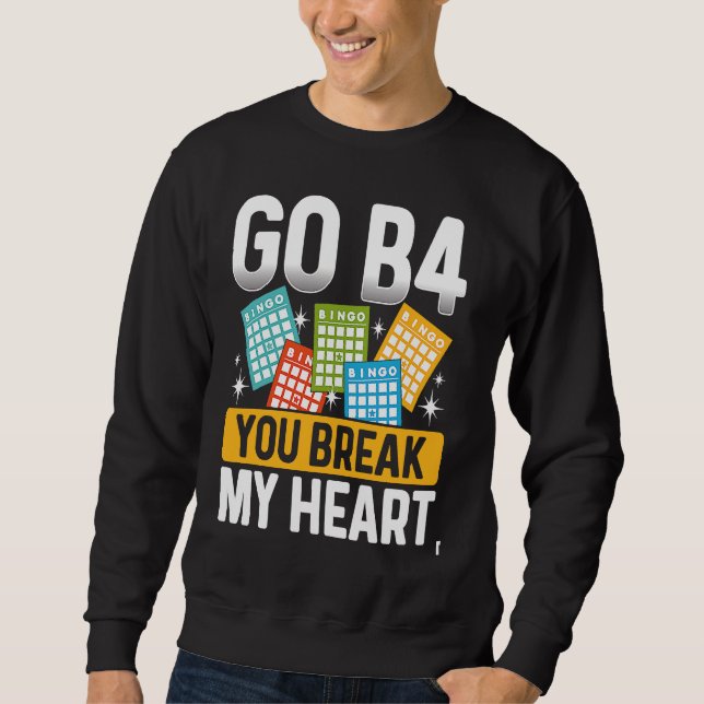 Backprint Go B4 You Break My Heart Bingo Sweatshirt (Vorderseite)
