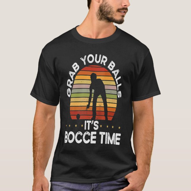 Backprint Grab Your Balls It S Bocce Time Bocce Ba T-Shirt (Vorderseite)