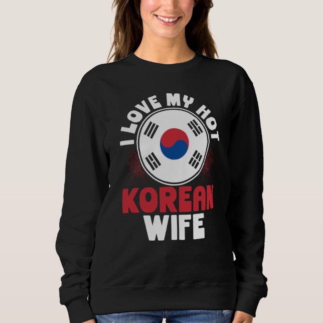 Backprint I Love My Hot Korean Wife Sweatshirt (Vorderseite)