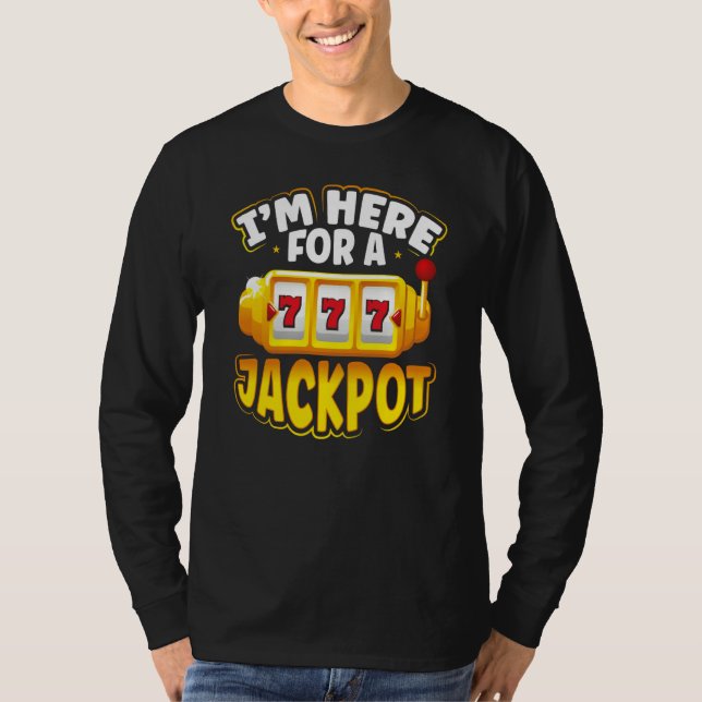 Backprint I M Here For A Jackpot Slot Machine T-Shirt (Vorderseite)
