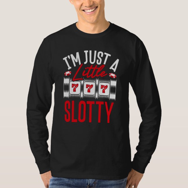 Backprint I M Just A Little Slotty Slot Machine T-Shirt (Vorderseite)