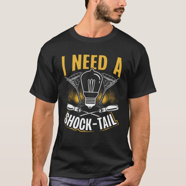 Backprint I Need A Shock Tail Electrician T-Shirt (Vorderseite)
