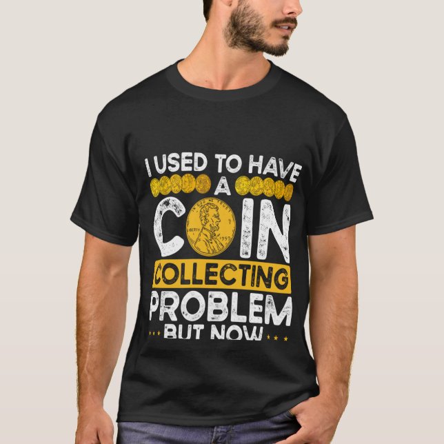 Backprint Ich hatte früher ein Münzsammelproblem T-Shirt (Vorderseite)
