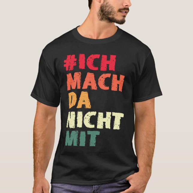 Backprint Ich mach da nicht mit eigener Minung und T-Shirt (Vorderseite)