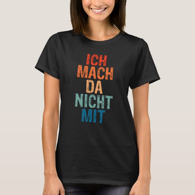 Backprint Ich mach da nicht mit [German Language]  T-Shirt (Vorderseite)