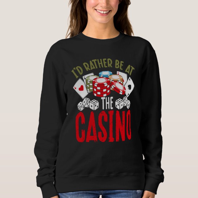 Backprint I'd Rather Be At The Casino Sweatshirt (Vorderseite)
