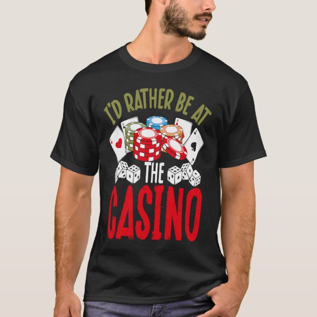 Backprint I'd Rather Be At The Casino T-Shirt (Vorderseite)
