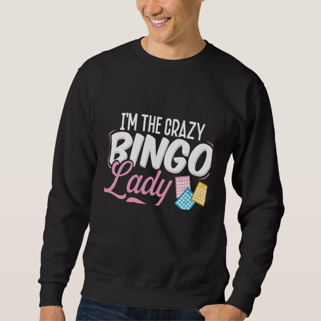 Backprint I'm The Crazy Bingo Lady They Warned You Sweatshirt (Vorderseite)