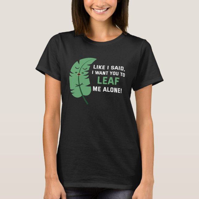 Backprint Like I said I want you to leaf me alone T-Shirt (Vorderseite)