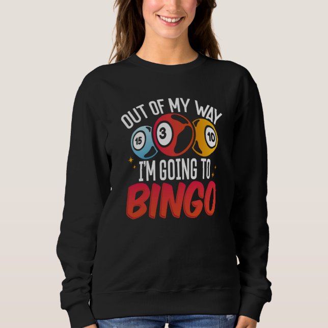 Backprint Out Of My Way I'm Going To Bingo Sweatshirt (Vorderseite)