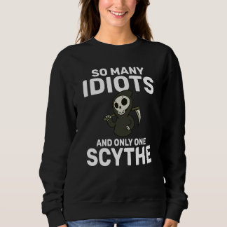 Backprint So many idiots and only one scythe schwa Sweatshirt