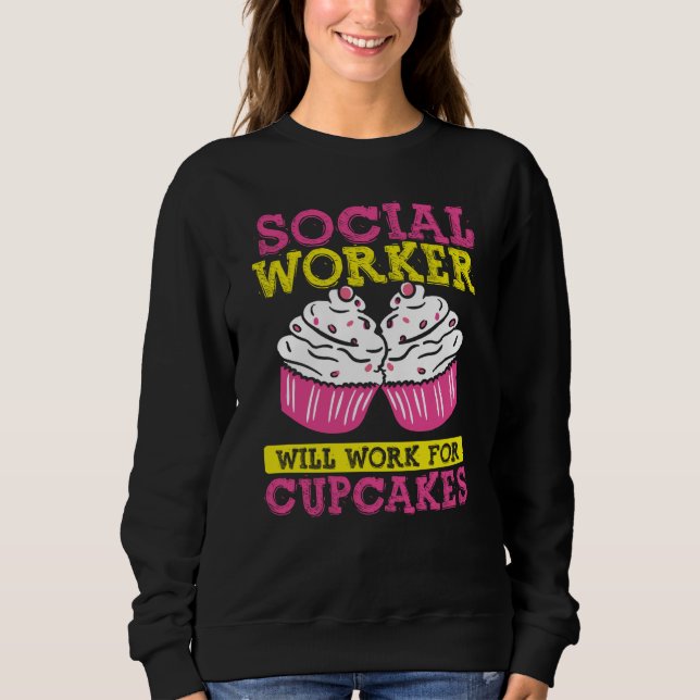 Backprint Social Worker Will Work For Cupcakes  1 Sweatshirt (Vorderseite)