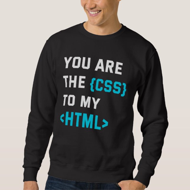 Backprint you are the CSS to my html Sweatshirt (Vorderseite)