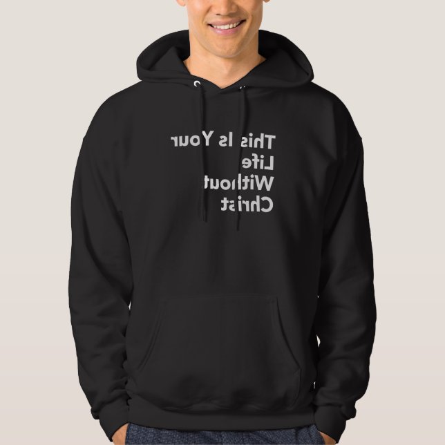 BACKWARDS This Is Your Life Without Christ Christi Hoodie (Vorderseite)
