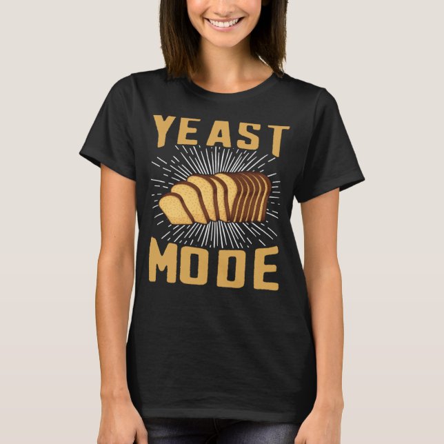 Backwaren für Hefe-Mode-Brot Maker Backwaren 8 T-Shirt (Vorderseite)