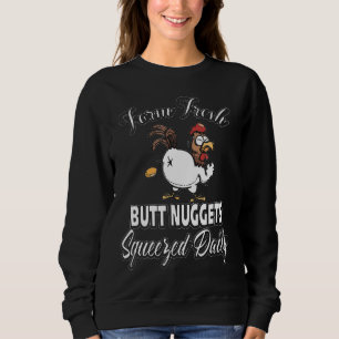 Backyard Chicken Bauer Frische Hintern Nuggets Sweatshirt