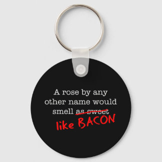 Bacon A-Rose eines anderen Namens Schlüsselanhänger