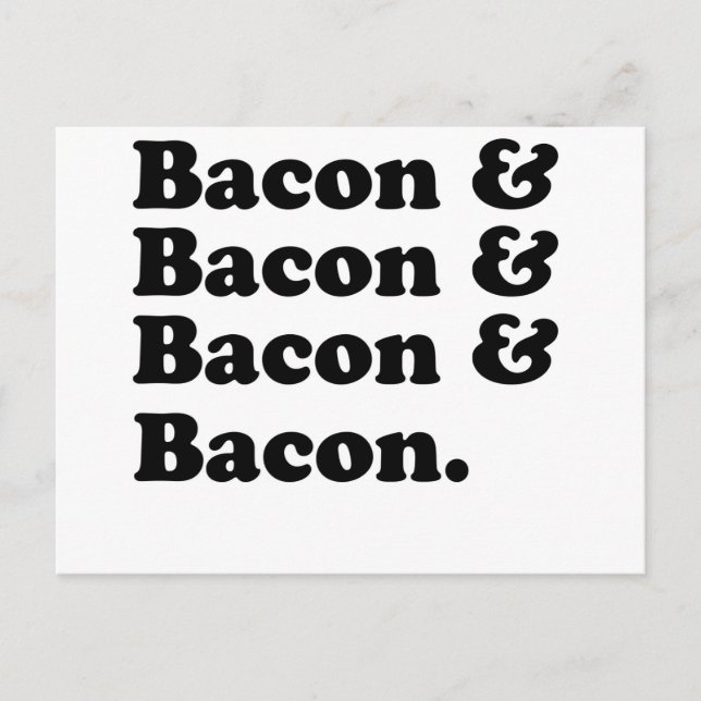 Bacon & Bacon & Bacon & Bacon - Bacon ist toll! Postkarte (Vorderseite)