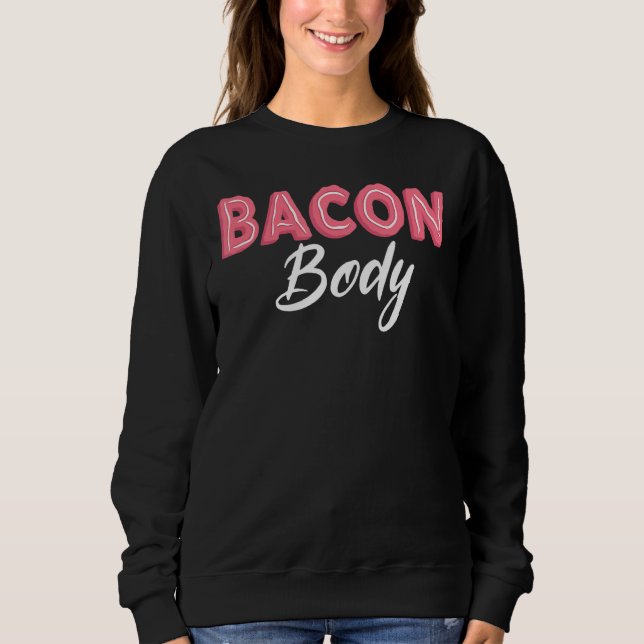 Bacon Body Bacon King Bacon Queen Bacon Squad Sweatshirt (Vorderseite)