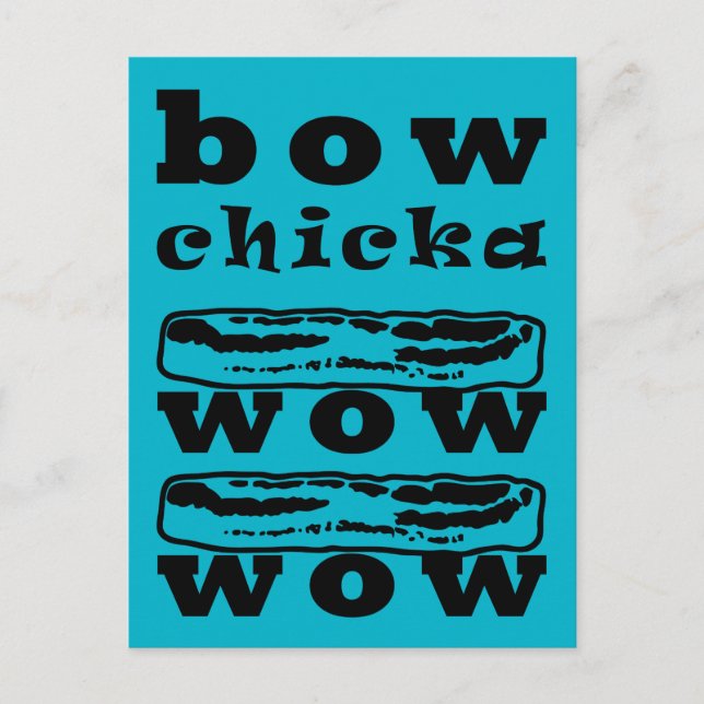 Bacon - Bow Chicka Wow Wow Postkarte (Vorderseite)