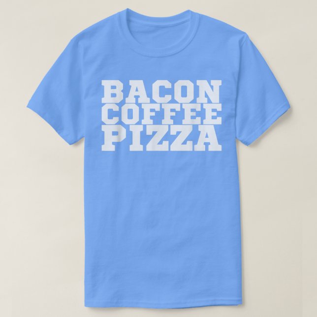 Bacon Coffee Pizza T-Shirt Copy (Design vorne)