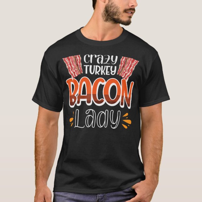 Bacon Crazy Turkey Bacon Lady 3 T-Shirt (Vorderseite)