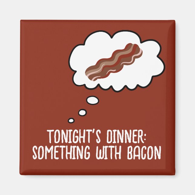 Bacon Dinner Idee Funny Kühlschrankmagnet Magnet (Vorne)