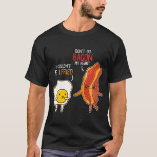 Bacon Egg Pun Breakfast Don't Go Bacon auf meinem T-Shirt