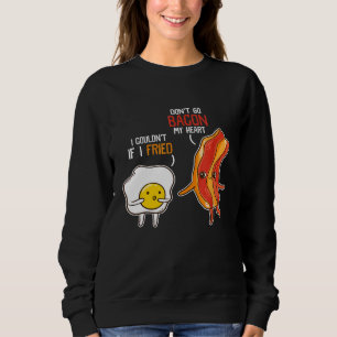 Bacon Egg Pun Frühstück nicht gehen Bacon auf mein Sweatshirt