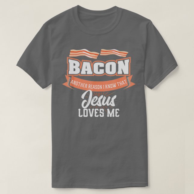 Bacon Ein anderer Grund, Jesus Lieben Ich GRILLEN  T-Shirt (Design vorne)