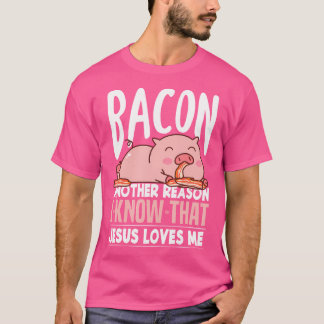 Bacon ein anderer Grund, warum ich kenne Jesus Lie T-Shirt