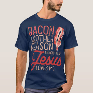 Bacon ein anderer Grund, warum ich kenne Jesus Lie T-Shirt