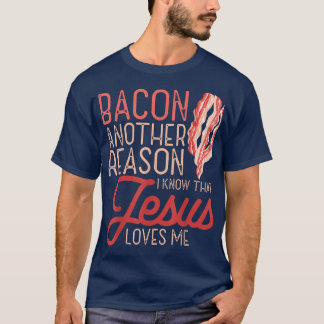 Bacon ein anderer Grund, warum ich kenne Jesus Lie T-Shirt
