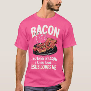 Bacon ein anderer Grund, warum ich kenne Jesus Lie T-Shirt