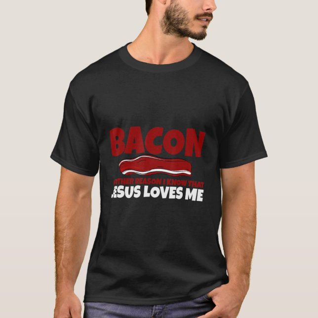 Bacon ein anderer Grund, warum ich weiß, dass Jesu T-Shirt (Vorderseite)
