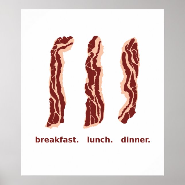 Bacon für Frühstück, Mittag- und Abendessen Poster (Vorne)