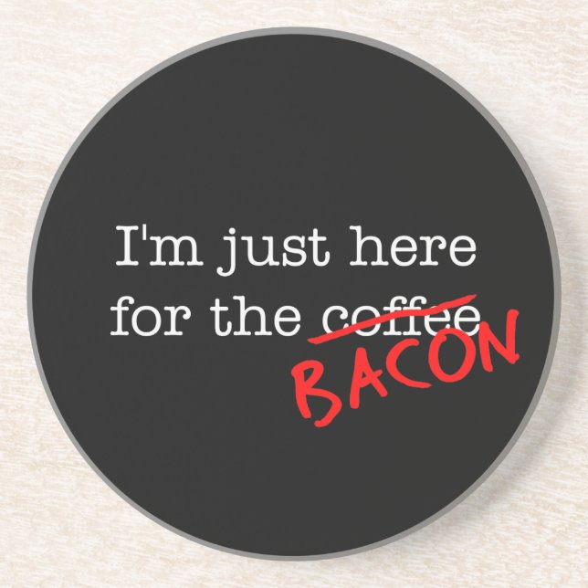 Bacon, ich bin nur hier für sandstein untersetzer (Vorne)
