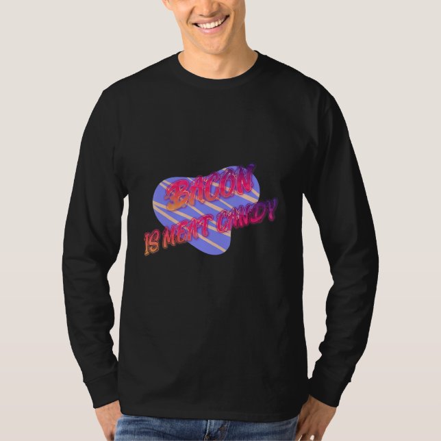 Bacon is Meat Candy Funny T-Shirt (Vorderseite)